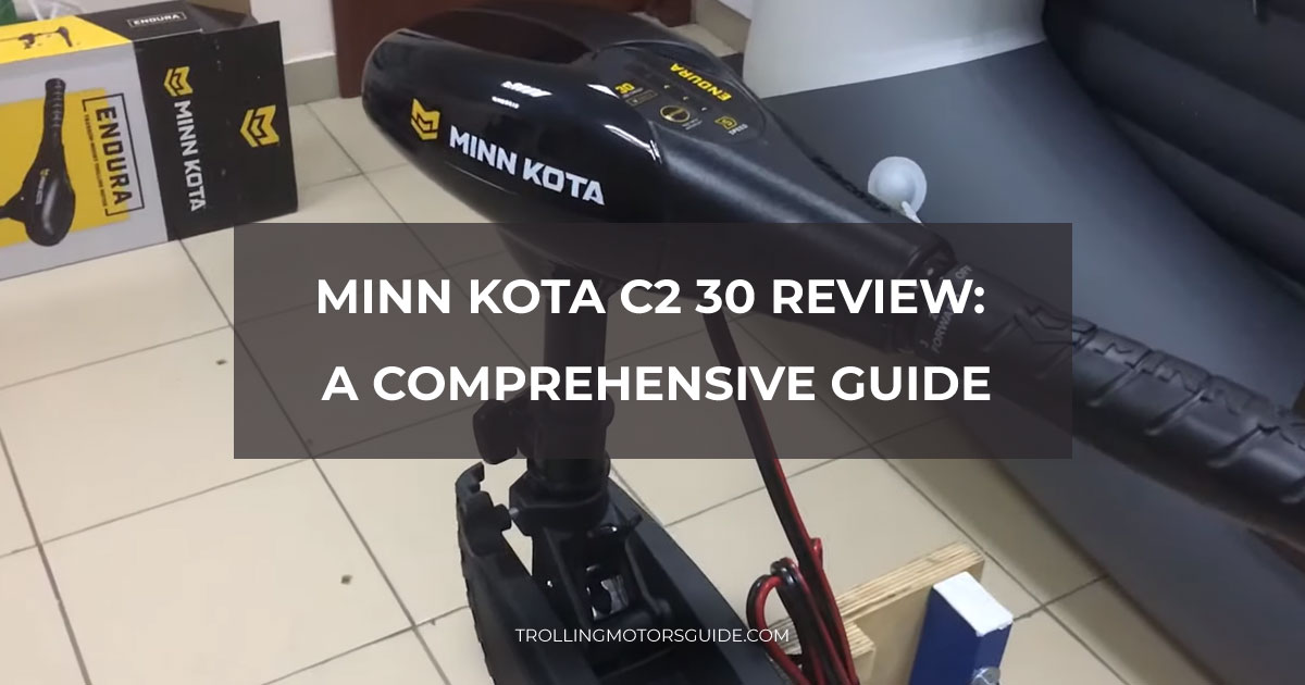 Minn Kota С2 30 review: a comprehensive guide