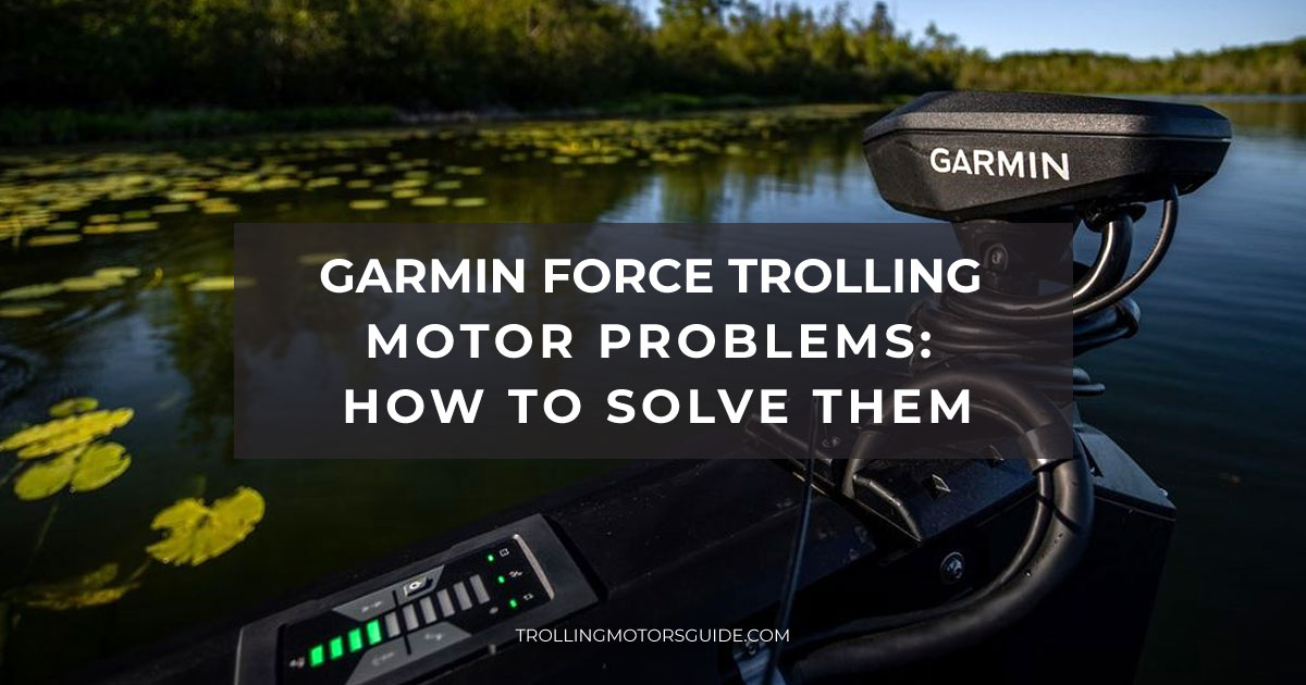 Garmin Force trolling motor problems: how to solve them