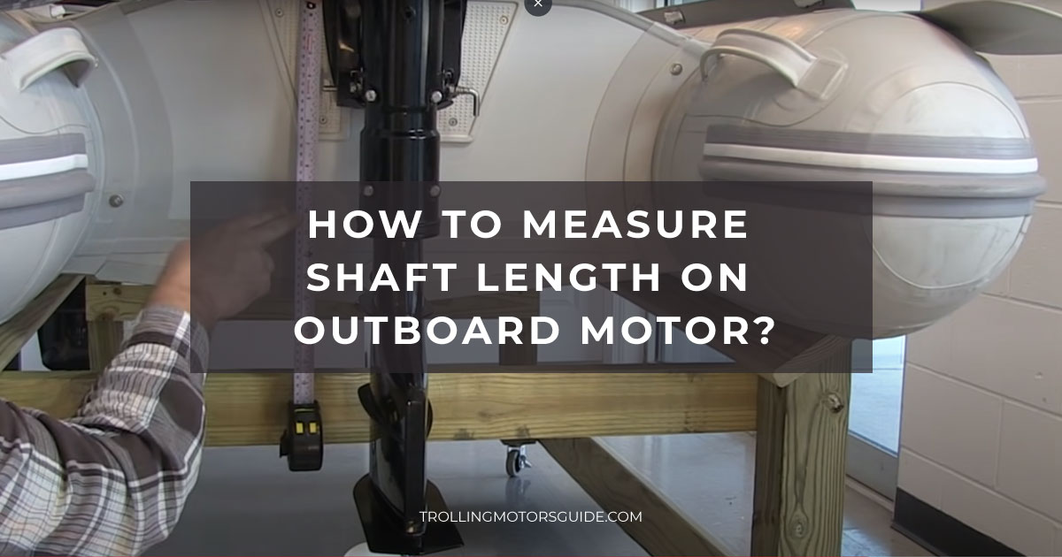 How to measure shaft length on outboard motor